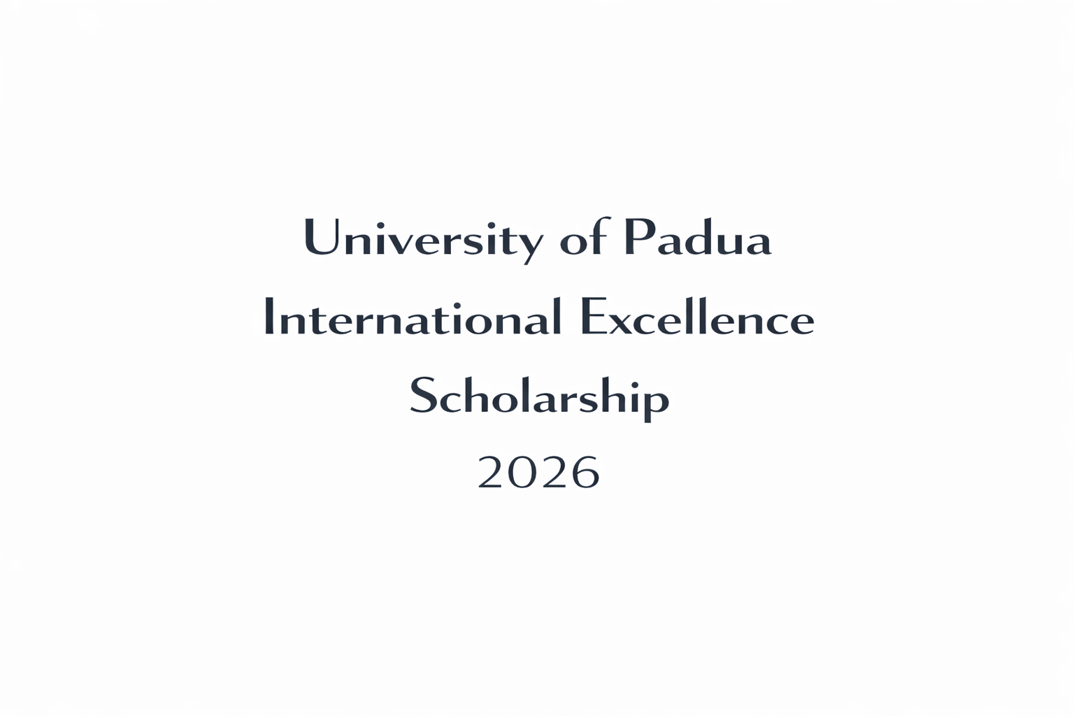 University of Padua International Excellence Scholarship 2026